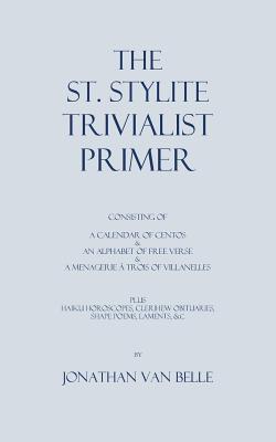 The St. Stylite Trivialist Primer - Van Belle, Zuriel (Editor), and Van Belle, Jonathan