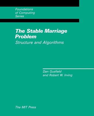 The Stable Marriage Problem: Structure and Algorithms - Gusfield, Dan, and Irving, Robert W