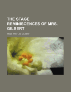 The Stage Reminiscences of Mrs. Gilbert