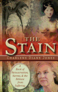 The Stain: A Book of Reincarnation, Karma and the Release from Suffering