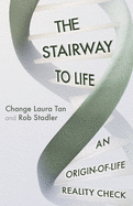 The Stairway To Life: An Origin-Of-Life Reality Check