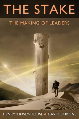 The Stake: The Making of Leaders - Kimsey-House, Henry, and Skibbins, David, Ph.D.