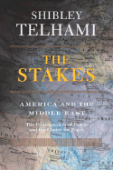 The Stakes: America and the Middle East the Consequences of Power and the Choice for Peace