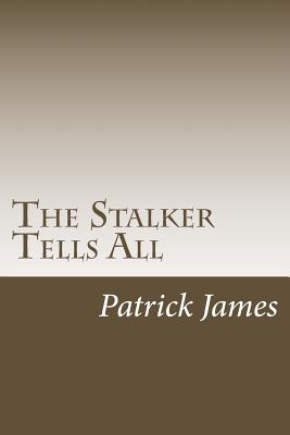 The Stalker Tells All - James, Patrick, Dr.