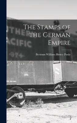 The Stamps of the German Empire - Poole, Bertram William Henry