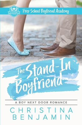 The Stand-In Boyfriend: A YA Contemporary Romance Novel - Benjamin, Christina