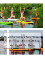 The "Stand Up Paddle & Yoga" Sutras: Reinventing The Art Of Yoga