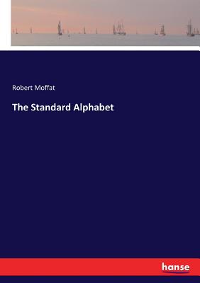 The Standard Alphabet - Moffat, Robert