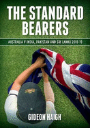 The Standard Bearers: Australia V India, Pakistan and Sri Lanka 2018-19