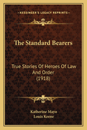 The Standard Bearers: True Stories of Heroes of Law and Order (1918)