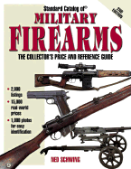 The Standard Catalog of Military Firearms: 1870 to Present: The Collector's Price and Reference Guide