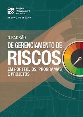 The Standard for Risk Management in Portfolios, Programs, and Projects (Brazilian Portuguese) - Project Management Institute, Project Management Institute