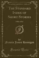 The Standard Index of Short Stories: 1900-1914 (Classic Reprint)