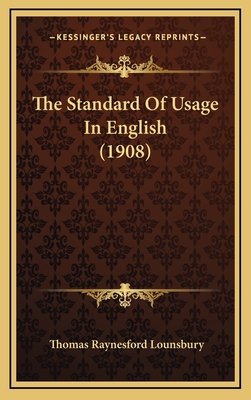 The Standard of Usage in English (1908) - Lounsbury, Thomas Raynesford