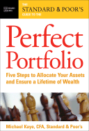 The Standard & Poor's Guide to the Perfect Portfolio: 5 Steps to Allocate Your Assets and Ensure a Lifetime of Wealth
