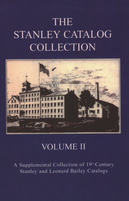 The Stanley Catalog Collection: A Supplemental Collection of 19th Century Stanley and Leonard Bailey Catalogs - Pollak, Emil, and Pollak, Martyl