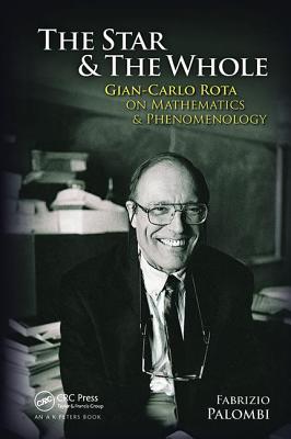The Star and the Whole: Gian-Carlo Rota on Mathematics and Phenomenology - Palombi, Fabrizio