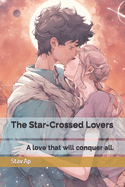 The Star-Crossed Lovers: A love that will conquer all.
