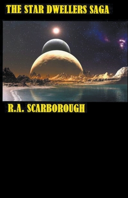 The Star Dwellers Saga - Scarborough, R a