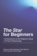 "The Star" for Beginners: Introductions to the Magnum Opus of Franz Rosenzweig