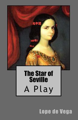 The Star of Seville: A Play - De Fabris, B K (Editor), and De Vega, Lope