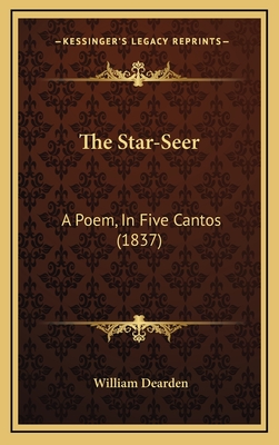 The Star-Seer: A Poem, in Five Cantos (1837) - Dearden, William