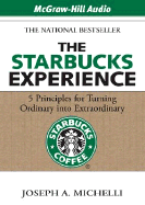 The Starbucks Experience: 5 Principles for Turning Ordinary Into Extraordinary - Michelli, Joseph, and Hill, Dick (Narrator)