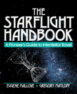 The Starflight Handbook: A Pioneer's Guide to Interstellar Travel