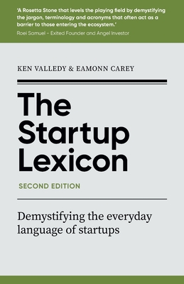 The Startup Lexicon, Second Edition: Demystifying the everyday language of startups - Valledy, Ken, and Carey, Eamonn