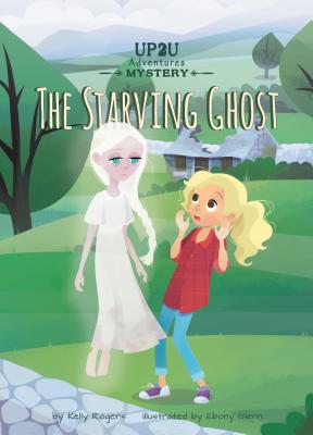 The Starving Ghost: An Up2u Mystery Adventure - Rogers, Kelly