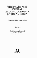 The State and Capital Accumulation in Latin America: Brazil, Chile, Mexico - Anglade, Christian (Volume editor), and Fortin, Carlos (Volume editor)