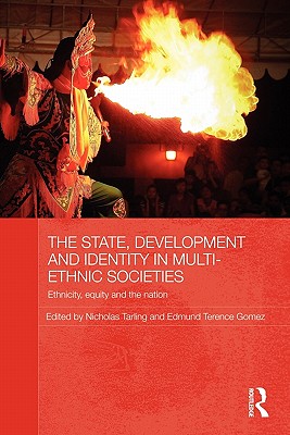 The State, Development and Identity in Multi-Ethnic Societies: Ethnicity, Equity and the Nation - Tarling, Nicholas (Editor), and Gomez, Terence (Editor)