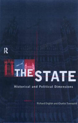 The State: Historical and Political Dimensions - English, Richard (Editor), and Townshend, Charles (Editor)