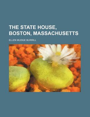 The State House, Boston, Massachusetts - Burrill, Ellen Mudge