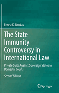 The State Immunity Controversy in International Law: Private Suits Against Sovereign States in Domestic Courts