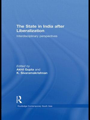 The State in India after Liberalization: Interdisciplinary Perspectives - Gupta, Akhil (Editor), and Sivaramakrishnan, Kalyanakrishnan (Editor)