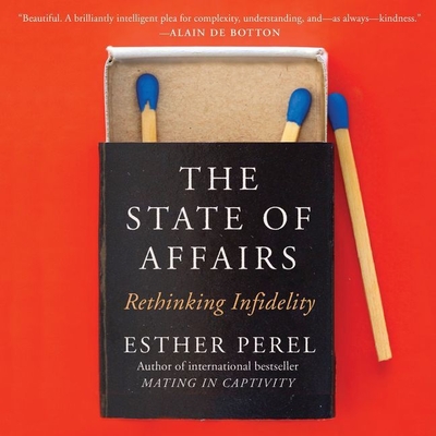 The State of Affairs: Rethinking Infidelity - Perel, Esther (Read by)