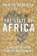 The State of Africa: A History of Fifty Years of Independence