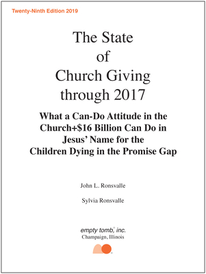 The State of Church Giving Through 2017: What a Can-Do Attitude in the Church]$16 Billion Can Do in Jesus' Name for the Children Dying in the Promise Gap - Ronsvalle, John, and Ronsvalle, Sylvia