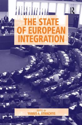 The State of European Integration - Stivachtis, Yannis A (Editor)