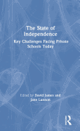 The State of Independence: Key Challenges Facing Private Schools Today: Key Challenges Facing Private Schools Today