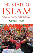 The State Of Islam: Culture And Cold War Politics In Pakistan