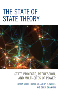 The State of State Theory: State Projects, Repression, and Multi-Sites of Power