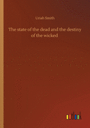 The state of the dead and the destiny of the wicked