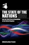 The State of the Nations 2008: Into the Third Term of Devolution in the UK