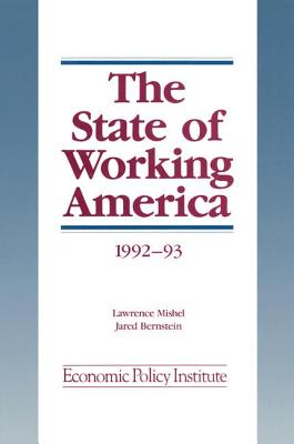 The State of Working America: 1992-93 - Mishel, Lawrence, and Bernstein, Jared, and Schmitt, John