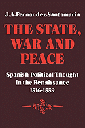 The State, War and Peace: Spanish Political Thought in the Renaissance 1516-1559