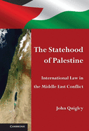 The Statehood of Palestine: International Law in the Middle East Conflict