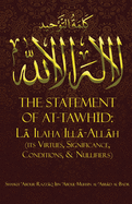 The Statement of Tawh d: L Ilaha Ill-Allh (Its Virtues, Significance, Conditions, & Nullifiers)