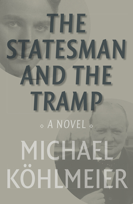 The Statesman And The Tramp: A Novel - Kohlmeier, Michael